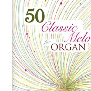 50 Classic Melodies for Organ