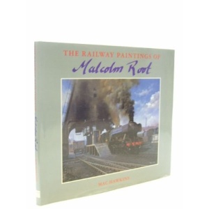 The Railway Paintings of Malcolm Root