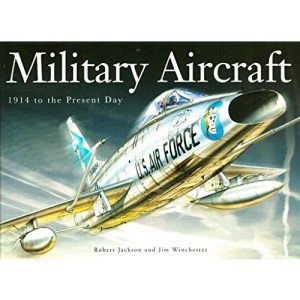 Military Aircraft: 1914 to the Present Day
