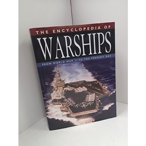 The Encyclopedia of Warships: From World War II to the Present Day