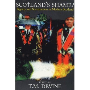 Scotland's Shame?: Bigotry and Sectarianism in Modern Scotland