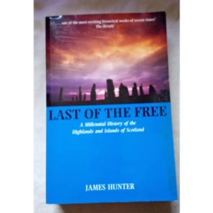 Last of the Free: A History of the Highlands and Islands of Scotland
