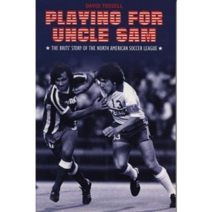 Playing for Uncle Sam: The Brits' Story of the North American Soccer League