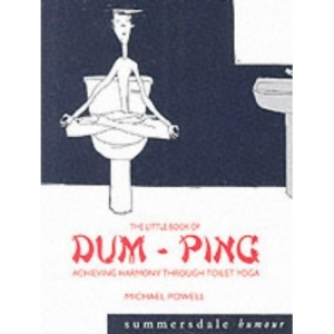 The Little Book of Dum-ping: Achieving Harmony Through Toilet Yoga