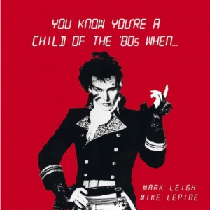 You Know You're a Child of the 80's When...