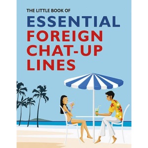 The Little Book of Essential Foreign Chat-up Lines
