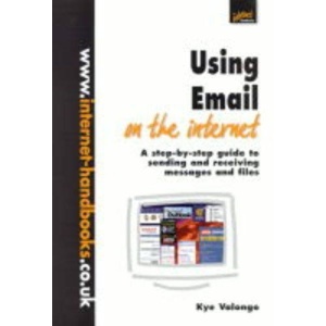 Using Email on the Internet: A Step-by-step Guide to Sending and Receiving Messages and Files