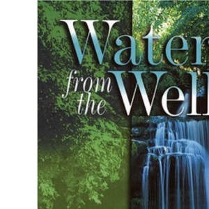 Water from the Well: Refreshment from the Bible to Revive Your Thirsting