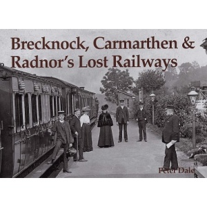 Brecknock, Carmarthen and Radnor's Lost Railways