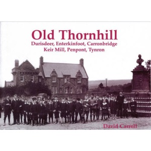 Old Thornhill: Durisdeer, Enterkinfoot, Carronbridge, Keir Mill, Penpont, Tynron