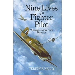 Nine Lives of a Fighter Pilot: A Hurricane Pilot in World War II
