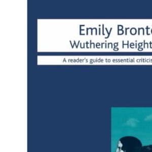 Emily Bronte: Wuthering Heights (Icon Reader's Guides to Essential Criticism)