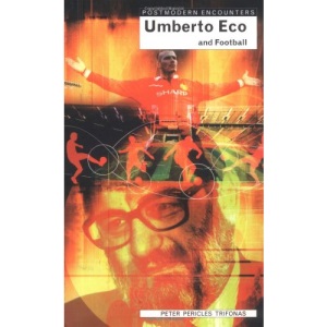 Umberto Eco and Football (Postmodern Encounters)
