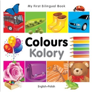 My First Bilingual Book - Colours - English-Polish (My First Bilingual Books)