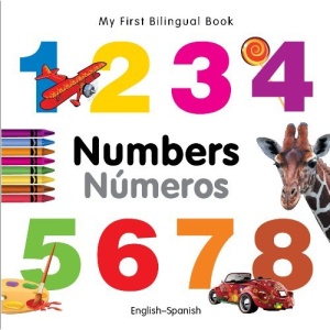 My First Bilingual Book - Numbers - English-Spanish (My First Bilingual Books)