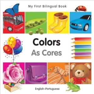 My First Bilingual Book - Colors (English-Portuguese) (My First Bilingual Books)