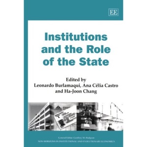 Institutions and the Role of the State (New Horizons in Institutional and Evolutionary Economics Series)