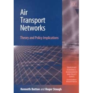 Air Transport Networks: Theory and Policy Implications (Transport Economics, Management and Policy Series)