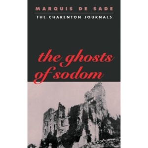 The Ghosts of Sodom: The Secret Journal of the Marquis De Sade