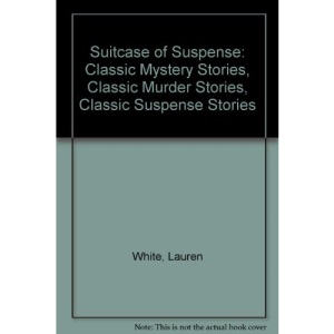Suitcase of Suspense: Classic Mystery Stories, Classic Murder Stories, Classic Suspense Stories