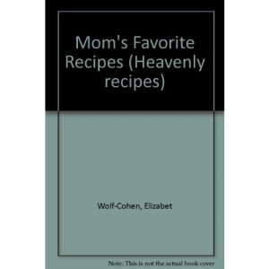 Mom's Favorite Recipes (Heavenly recipes)