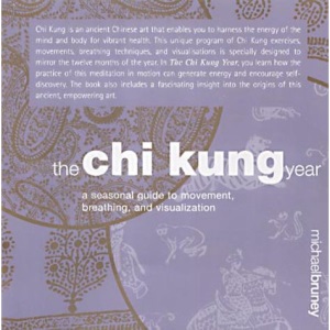 The chi kung Year: A Seasonal Guide to Movement, Breathing, and Visualization