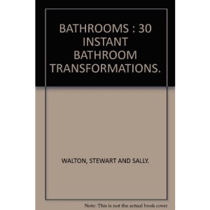 BATHROOMS : 30 INSTANT BATHROOM TRANSFORMATIONS.