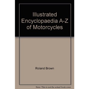 Illustrated Encyclopaedia A-Z of Motorcycles