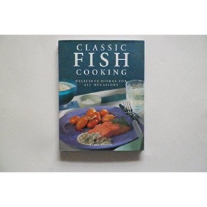 Classic Fish Cooking Delicious Dishes for All Occasions Edition: First