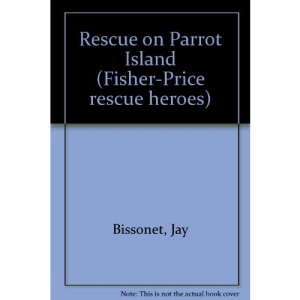 Rescue on Parrot Island (Fisher-Price rescue heroes)