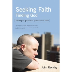 Seeking Faith - Finding God: Getting to Grips with Questions of Faith