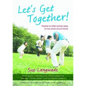 Let's Get Together!: Flexible Fun-filled Activity Ideas for the Whole Church Family