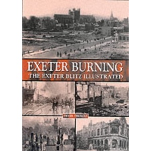 Exeter Burning : The Exeter Blitz Illustrated (Originally published as Fire on the Wind)