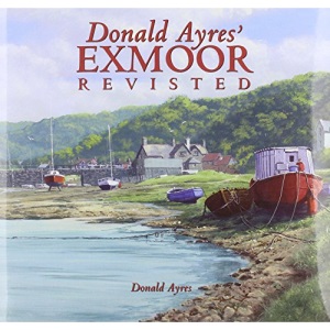Donald Ayres: Exmoor Revisited (Halsgrove Parish History S.)