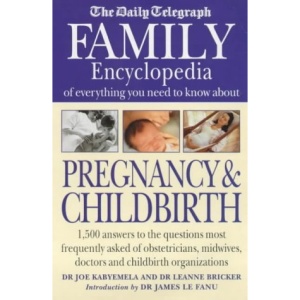Daily Telegraph Family Encyclopedia of Pregnancy and Childbirth (The Daily Telegraph)