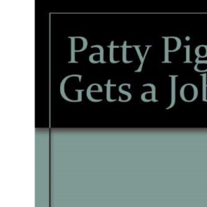 Patty Pig Gets a Job