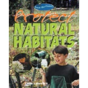 Protect Natural Habitats (Save the planet)