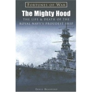 The Mighty Hood: The Life and Death of the Royal Navy's Proudest Ship (Fortunes of War)