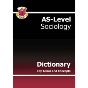 AS-Level Sociology Dictionary: Key Terms and Concepts