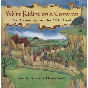 Were Riding on a Caravan: An Adventure on the Silk Road (Travel the World)