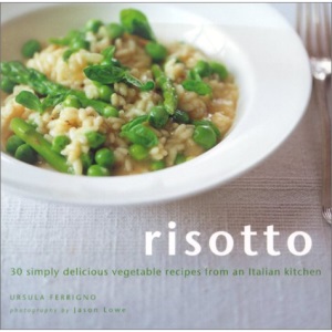 Risotto: 30 Simply Delicious Vegetarian Recipes from an Italian Kitchen
