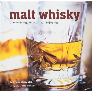 Malt Whisky: Discovering, Exploring, Enjoying