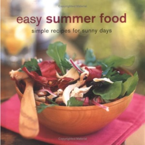 Easy Summer Food: Simple Recipes For Sunny Days