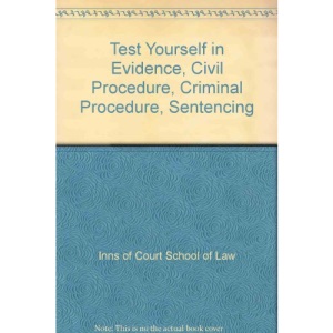 Test Yourself in Evidence, Civil Procedure, Criminal Procedure, Sentencing