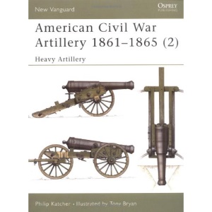American Civil War Artillery 1861-1865: Heavy Artillery Pt. 2 (Osprey New Vanguard)