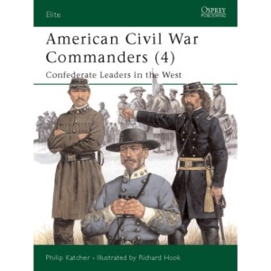 American Civil War Commanders: Confederate Leaders in the West Pt.4 (Elite)