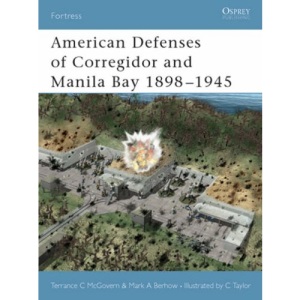 American Defenses of Corregidor and Manila Bay 1898-1945 (Fortress)