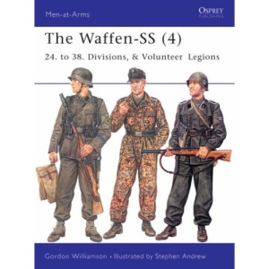 The Waffen-ss: v. 4: 24. to 38. Divisions and Volunteer Legions (Men-at-arms)