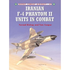 Iranian F-4 Phantom II Units in Combat (Osprey Combat Aircraft)