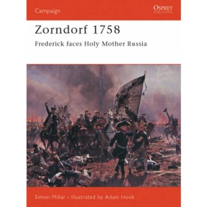 Zorndorf 1758: Frederick Faces Holy Mother Russia (Osprey Campaign)